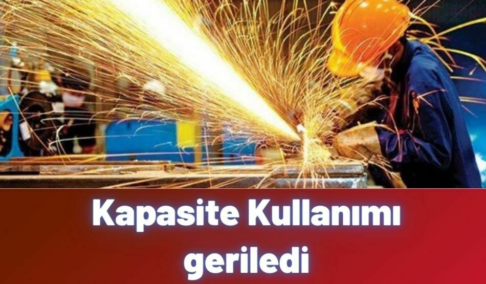 Kapasite Kullanımı geriledi
