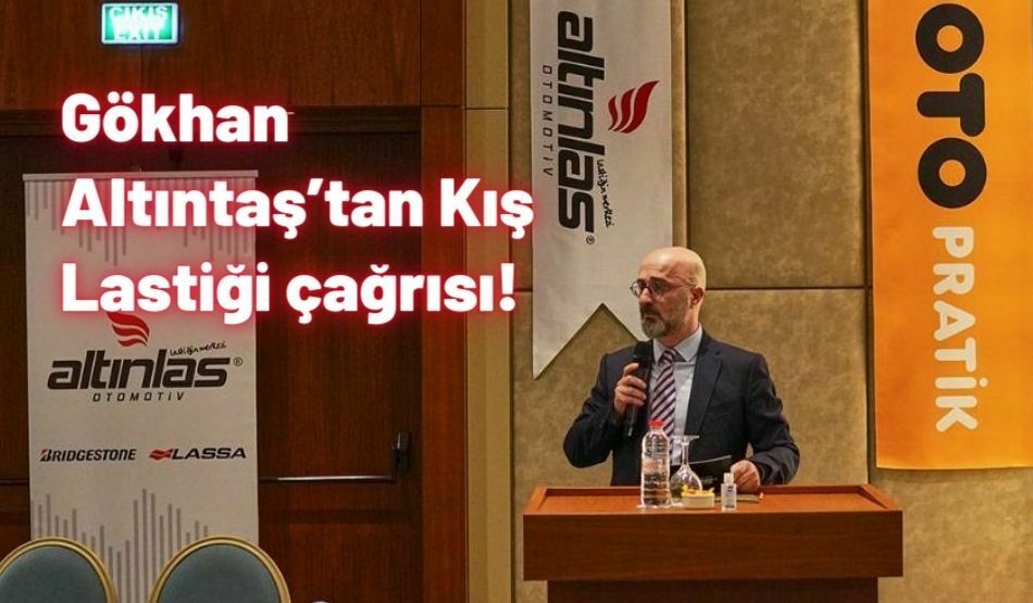 <strong>Gökhan Altıntaş’tan Kış Lastiği çağrısı!</strong>