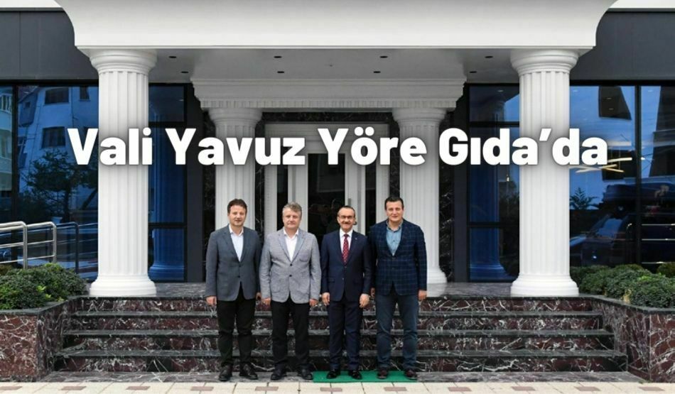 Vali Yavuz Yöre Gıda’da