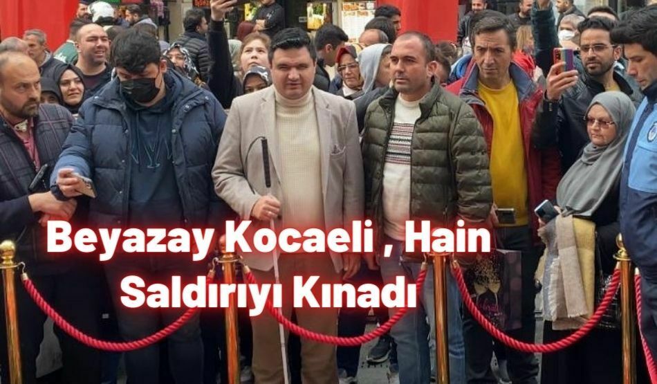 Beyazay Kocaeli , Hain Saldırıyı Kınadı