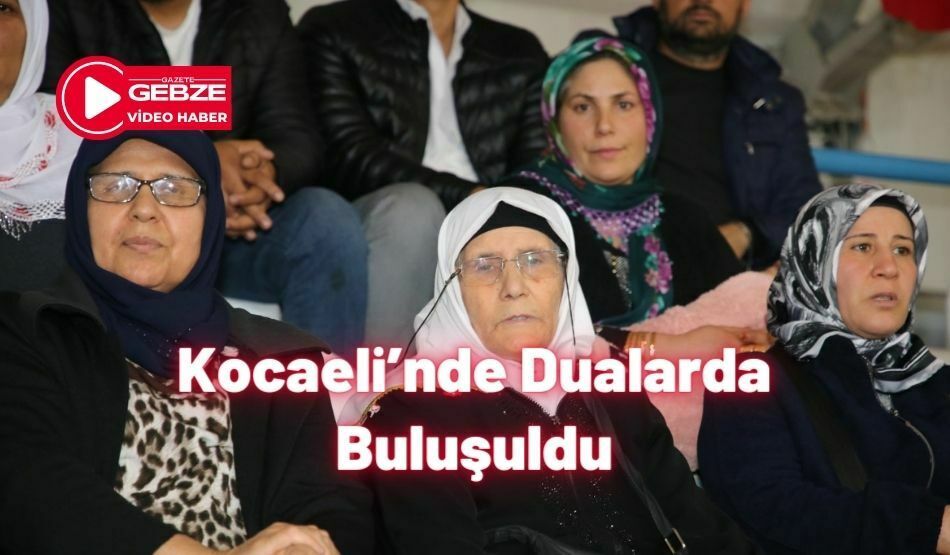 Kocaeli’nde Dualarda Buluşuldu