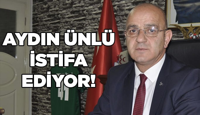 Aydın Ünlü istifa ediyor!