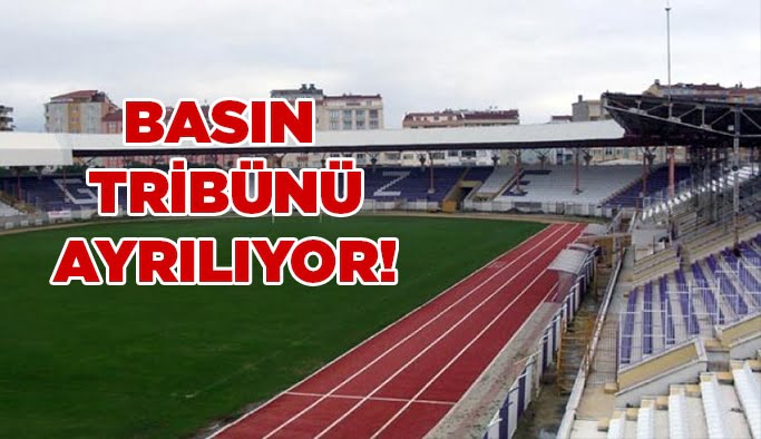 Basın tribünü ayrılıyor