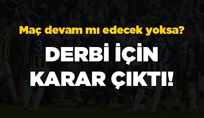 Derbi için karar çıktı!