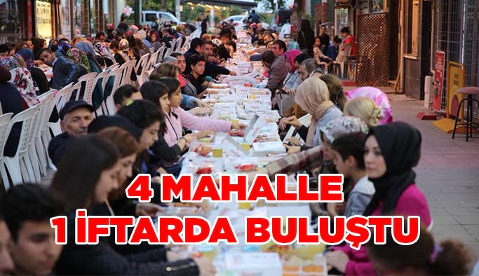 4 mahalle bir iftarda buluştu