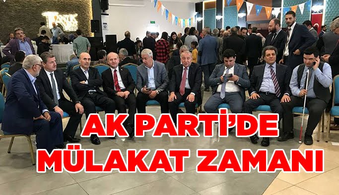 Ak Parti’de mülakat zamanı