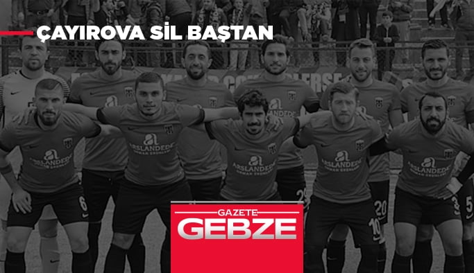 Çayırova sil baştan