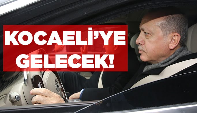 Erdoğan Kocaeli'ye gelecek!