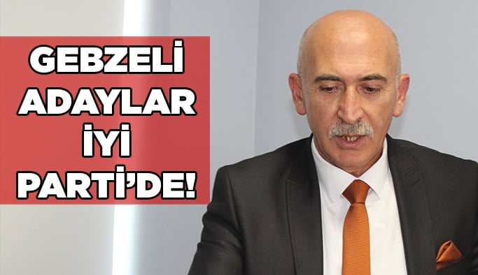 Gebzeli Adaylar İYİ Parti’de!