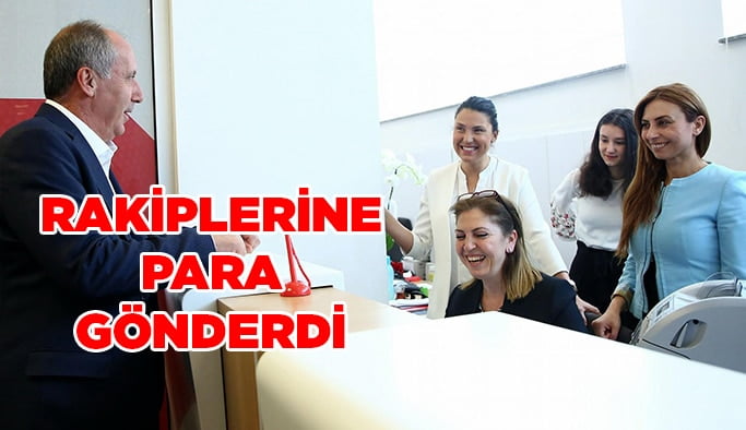 İnce rakiplerine para gönderdi