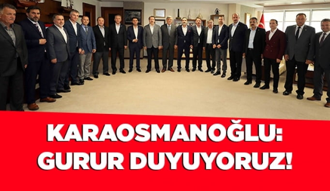 Karaosmanoğlu: Gurur duyuyoruz!