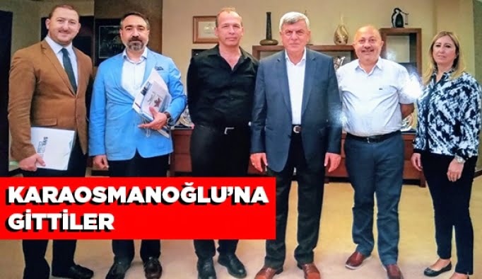 Karaosmanoğlu’na gittiler