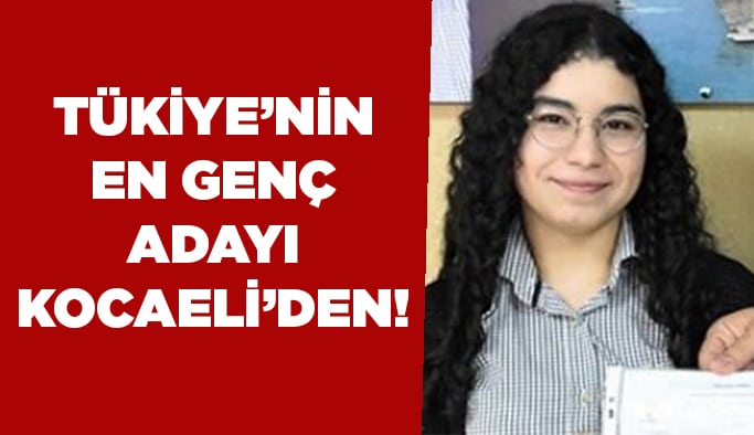 Türkiye'nin en genç adayı Kocaeli'den!