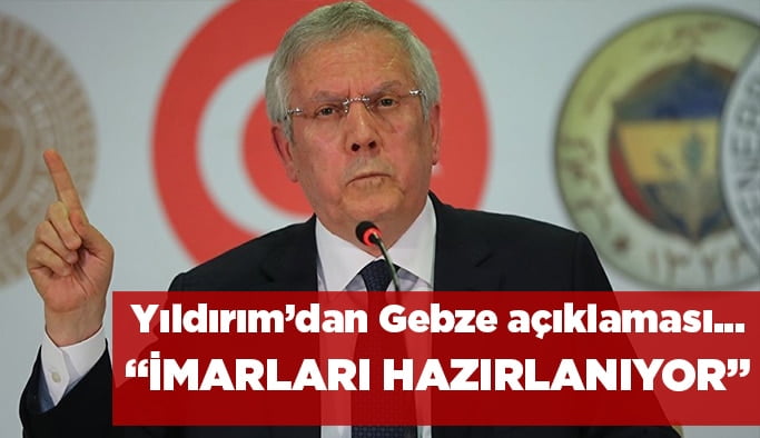 Yıldırım'dan Gebze açıklaması!