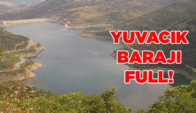 Yuvacık Barajı full!