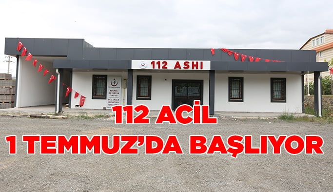 112 Acil 1 Temmuz’da başlıyor