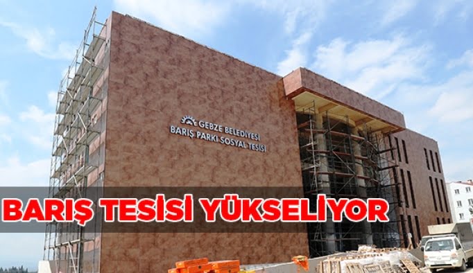Barış tesisi yükseliyor