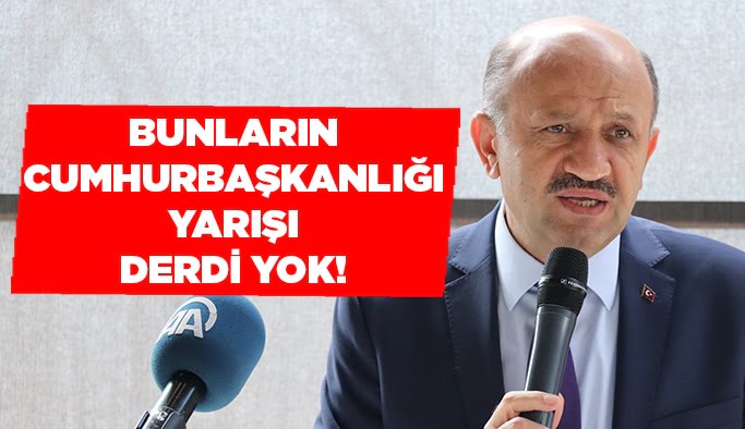 "Bunların Cumhurbaşkanlığı yarışı derdi yok"
