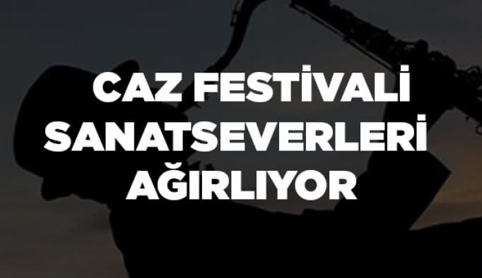 Caz Festivali sanatseverleri ağırlıyor