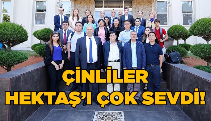 Çinliler  Hektaş’ı çok sevdi!