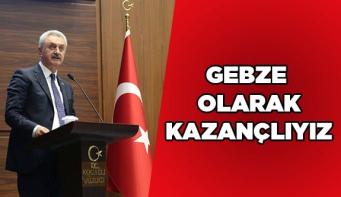 Gebze olarak kazançlıyız!