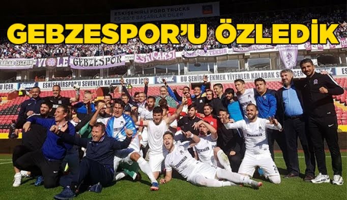 Gebzespor’u özledik