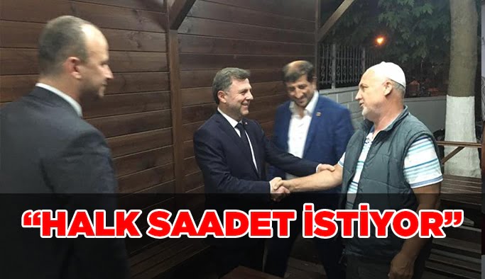  “Halk Saadet istiyor”