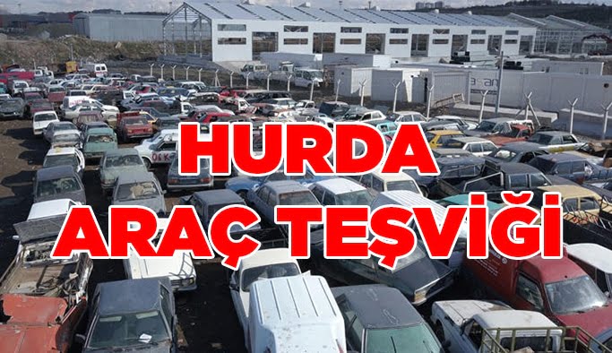 Hurda araç teşviki!