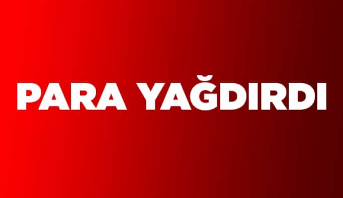 Para yağdırdı