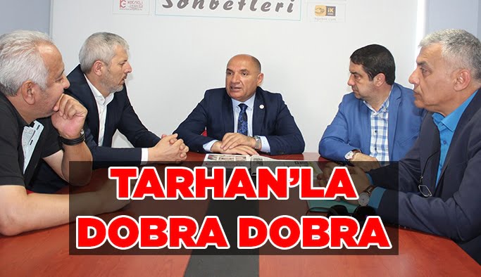 Tarhan’la dobra dobra