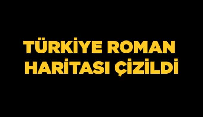 Türkiye Roman Haritası çizildi