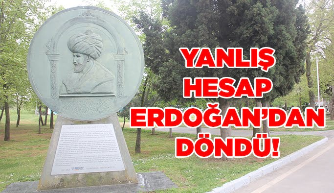 Yanlış Hesap  Erdoğan’dan Döndü!