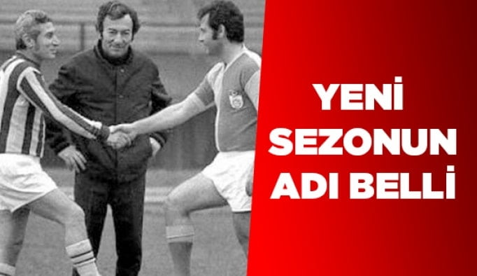 Yeni sezonun adı belli