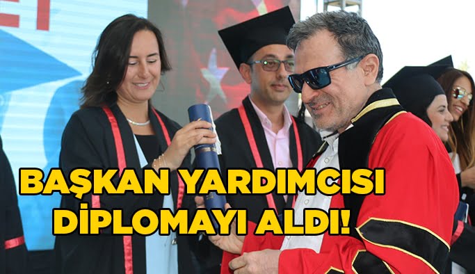 Başkan Yardımcısı diplomayı aldı!