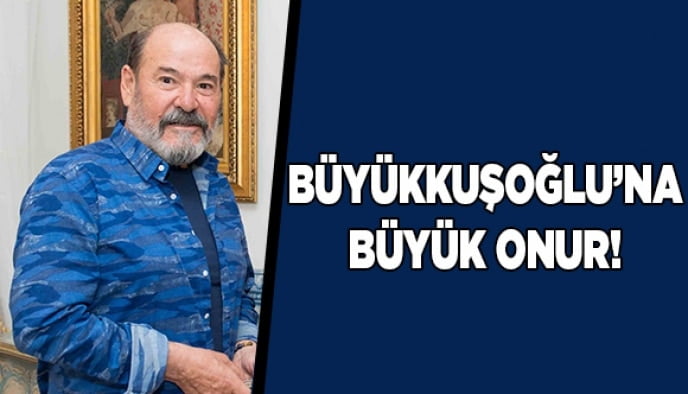 Büyükkuşoğlu’na büyük onur