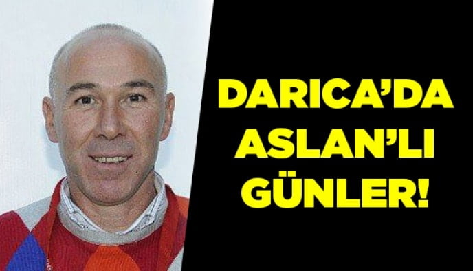 Darıca’da Aslan’lı günler!