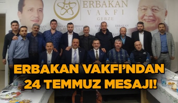 Erbakan Vakfı’ndan 24 Temmuz mesajı!