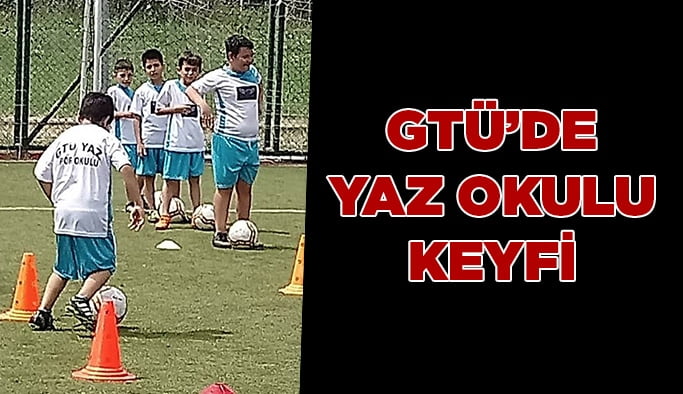 GTÜ’de yaz okulu keyfi!