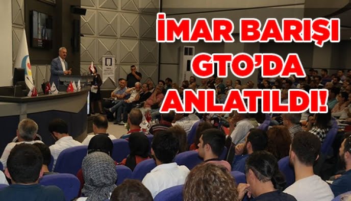 İmar Barışı GTO’da anlatıldı!