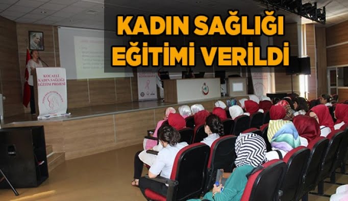 Kadın sağlığı eğitimi verildi