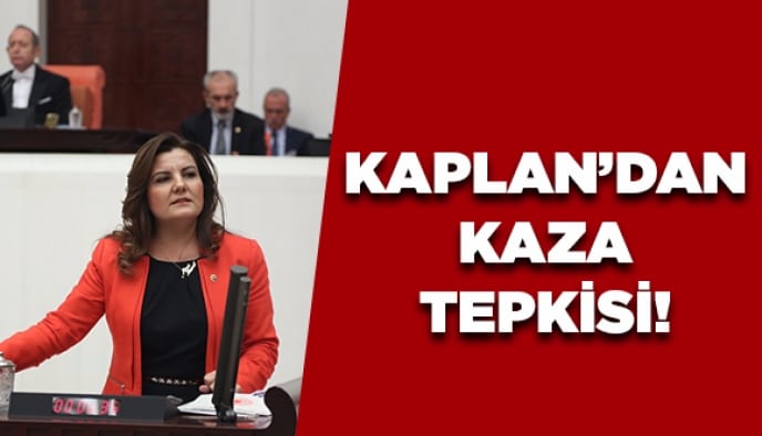 Kaplan'dan kaza tepkisi!