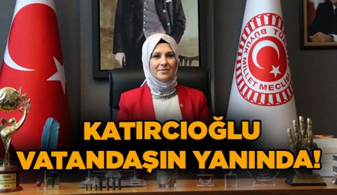 Katırcıoğlu vatandaşın yanında!