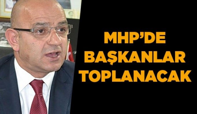 MHP’de Başkanlar toplanacak