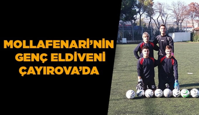 Mollafenari’nin genç eldiveni Çayırova’da