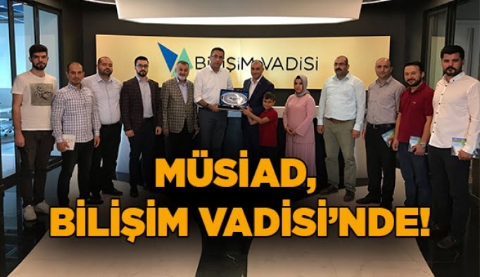 MÜSİAD, Bilişim Vadisi’nde!
