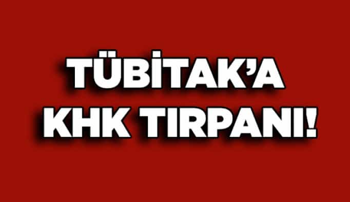 TÜBİTAK’a KHK tırpanı!