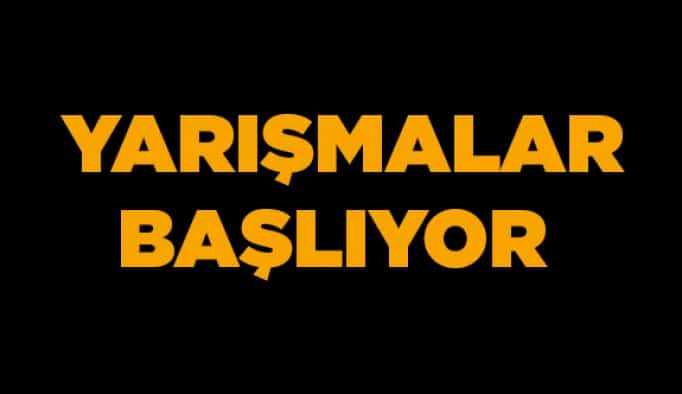 Yarışmalar başlıyor