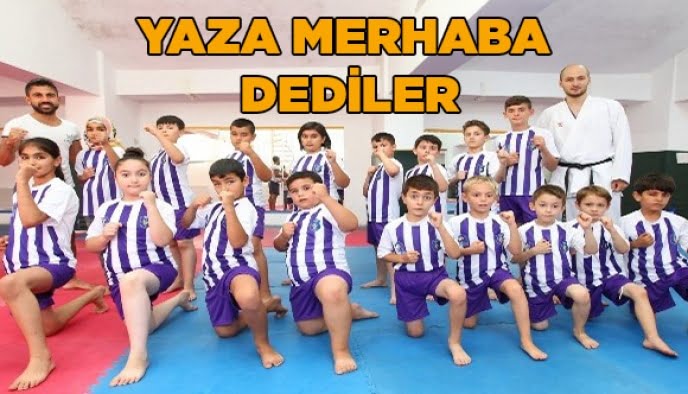 Yaza merhaba dediler