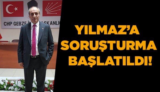 Yılmaz’a soruşturma başlatıldı!