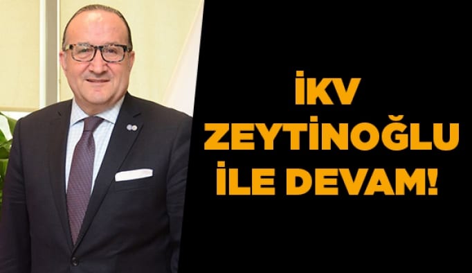 İKV Zeytinoğlu ile devam!